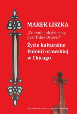 "Co mnie tak dzier-zy przi Tobie, Orawo?" Życie kulturalne Polonii orawskiej w Chicago