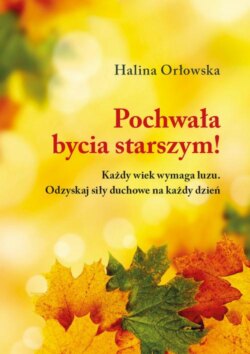 Pochwała bycia starszym!