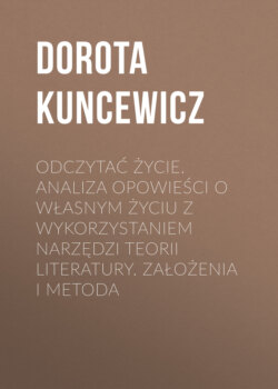 Odczytać życie. Analiza opowieści o własnym życiu z wykorzystaniem narzędzi teorii literatury. Założenia i metoda