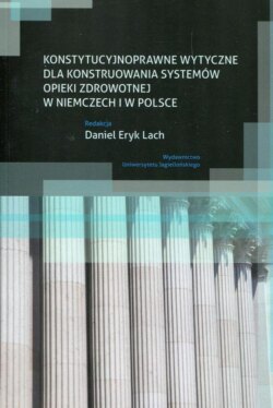 Konstytucyjnoprawne wytyczne dla konstruowania systemów opieki zdrowotnej w Niemczech i w Polsce