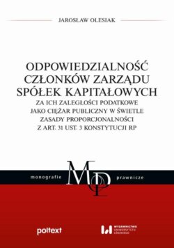 Odpowiedzialność członków zarządu spółek kapitałowych za ich zaległości podatkowe jako ciężar publiczny w świetle zasady proporcjonalności z art. 31 ust. 3 Konstytucji RP