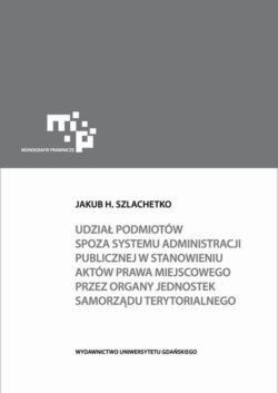 Udział podmiotów spoza systemu administracji publicznej w stanowieniu aktów prawa miejscowego