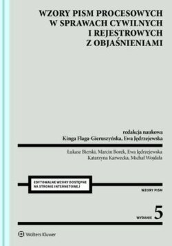 Wzory pism procesowych w sprawach cywilnych i rejestrowych z objaśnieniami