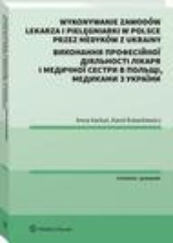 Wykonywanie zawodów lekarza i pielęgniarki w Polsce przez medyków z Ukrainy. Poradnik dwujęzyczny