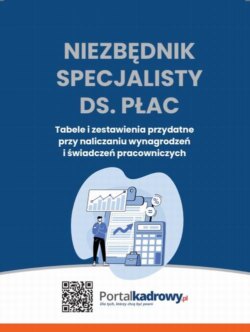 Niezbędnik specjalisty ds. płac Tabele i zestawienia przydatne przy rozliczaniu wynagrodzeń i świadczeń pracowniczych