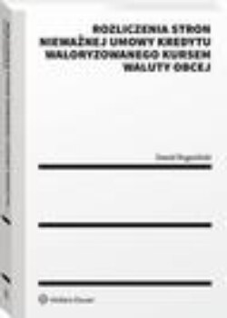 Rozliczenia stron nieważnej umowy kredytu waloryzowanego kursem waluty obcej