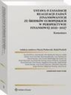 Ustawa o zasadach realizacji zadań finansowanych ze środków europejskich w perspektywie finansowej 2021-27. Komentarz