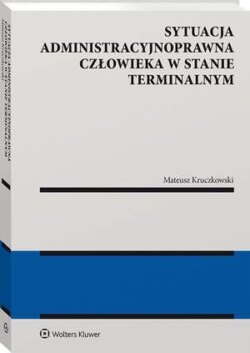 Sytuacja administracyjnoprawna człowieka w stanie terminalnym