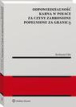 Odpowiedzialność karna w Polsce za czyny zabronione popełnione za granicą