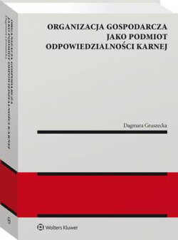 Organizacja gospodarcza jako podmiot odpowiedzialności karnej