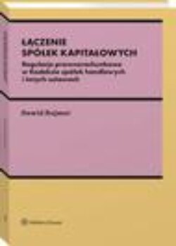 Łączenie spółek kapitałowych. Regulacje prawnorachunkowe w Kodeksie spółek handlowych i innych ustawach