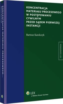 Koncentracja materiału procesowego w postępowaniu cywilnym przed sądem pierwszej instancji