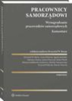 Pracownicy samorządowi. Wynagradzanie pracowników samorządowych. Komentarz