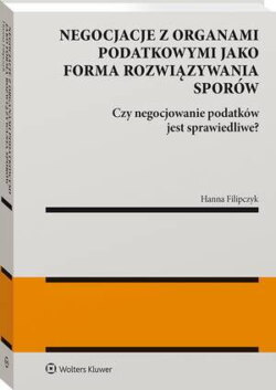 Negocjacje z organami podatkowymi jako forma rozwiązywania sporów