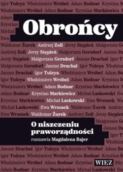 Obrońcy. O niszczeniu praworządności