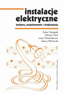 Instalacje elektryczne. Budowa, projektowanie i eksploatacja