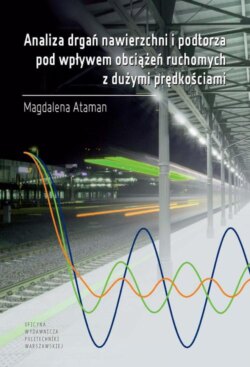 Analiza drgań nawierzchni i podtorza pod wpływem obciążeń ruchomych z dużymi prędkościami