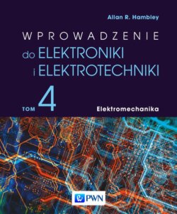 Wprowadzenie do elektroniki i elektrotechniki. Tom 4. Elektromechanika