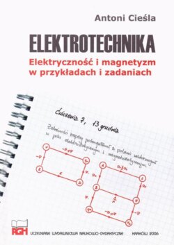 Elektrotechnika. Elektryczność i magnetyzm w przykładach i zadaniach