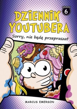 Dziennik Youtubera. Sorry, nie będę przepraszał (t.6)