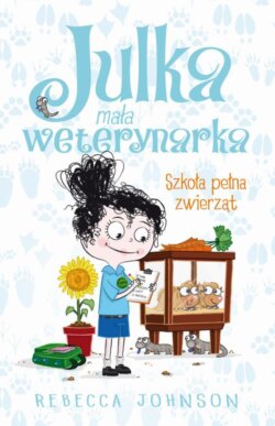 Julka – mała weterynarka. Tom 8. Szkoła pełna zwierząt