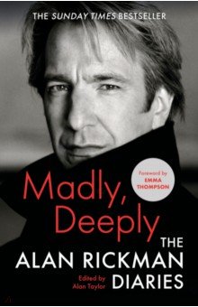 Madly, Deeply. The Alan Rickman Diaries