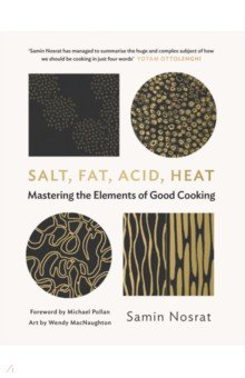 Salt, Fat, Acid, Heat. Mastering the Elements of Good Cooking