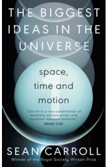 The Biggest Ideas in the Universe. Space, Time and Motion