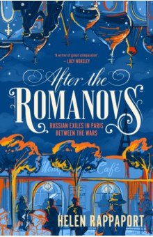 After the Romanovs. Russian exiles in Paris between the wars