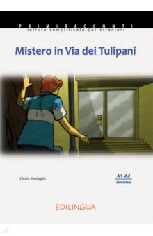 Mistero in Via dei Tulipani. Livello elementare. A1-A2