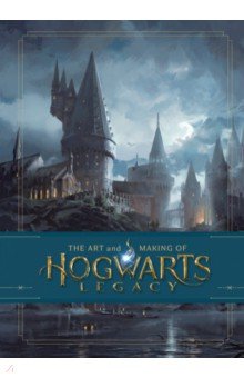 The Art and Making of Hogwarts Legacy. Exploring the Unwritten Wizarding World
