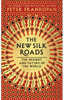 The New Silk Roads. The Present and Future of the World
