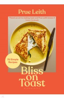Bliss on Toast. 75 Simple Recipes