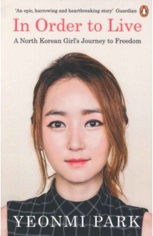 In Order To Live. A North Korean Girl's Journey to Freedom
