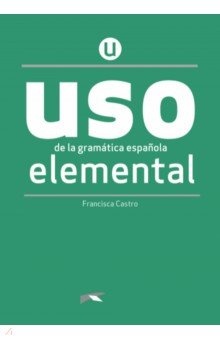 Uso de la gramática española elemental. Nueva Edición