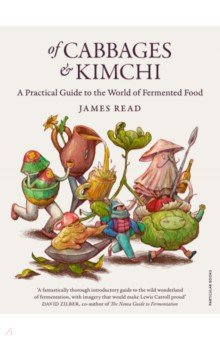 Of Cabbages and Kimchi. A Practical Guide to the World of Fermented Food