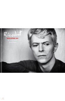 Ricochet. David Bowie 1983. An Intimate Portrait