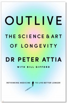 Outlive. The Science and Art of Longevity
