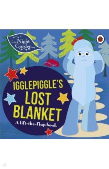 Igglepiggle's Lost Blanket. A Lift-the-Flap Book