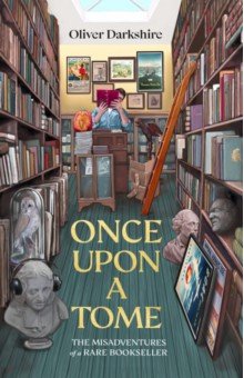 Once Upon a Tome. The misadventures of a rare bookseller