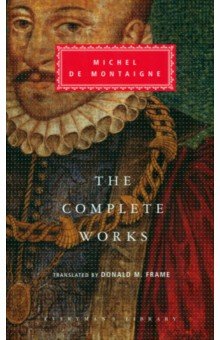 The Complete Works. Essays, Travel Journal, Letters