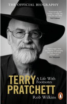 Terry Pratchett. A Life With Footnotes. The Official Biography