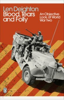 Blood, Tears and Folly. An Objective Look at World War Two