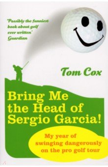 Bring Me the Head of Sergio Garcia