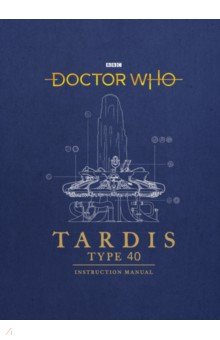 Doctor Who. TARDIS Type 40 Instruction Manual