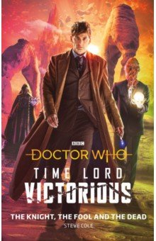 Doctor Who. Time Lord Victorious. The Knight, The Fool and The Dead