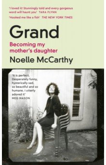 Grand. Becoming My Mother’s Daughter