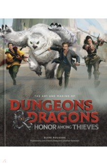 The Art and Making of Dungeons & Dragons. Honor Among Thieves