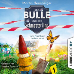 Tote Nachbarn beißen nicht - Der Bulle und der Schmetterling, Folge 1 (Ungekürzt)