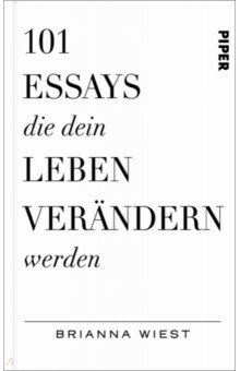 101 Essays, die dein Leben verandern werden